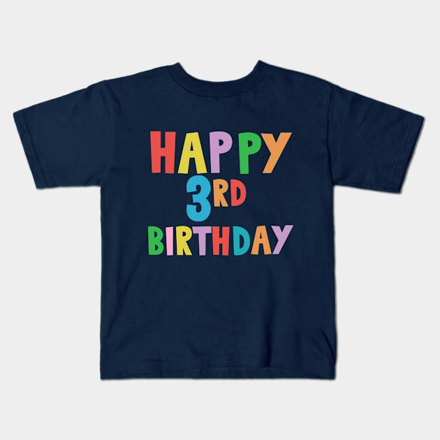 Happy 3rd Birthday, Happy third Birthday for boys or girls Kids T-Shirt by maro_00